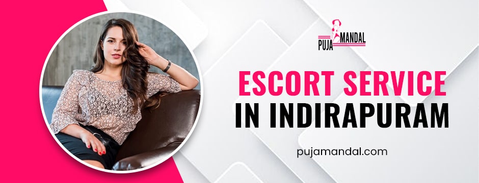escort service in Indirapuram