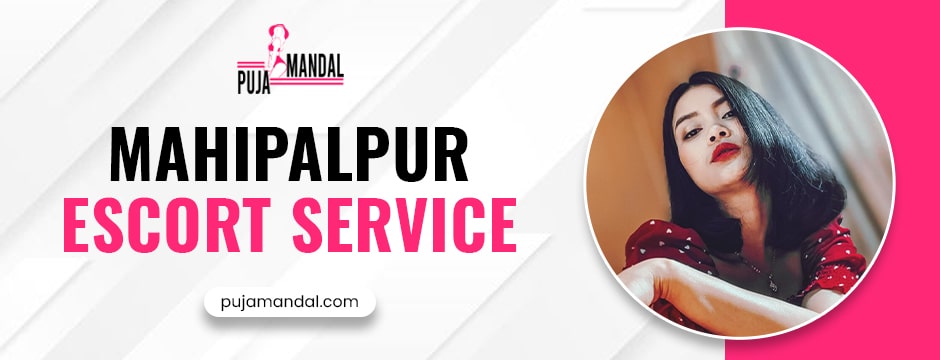 Mahipalpur escort service