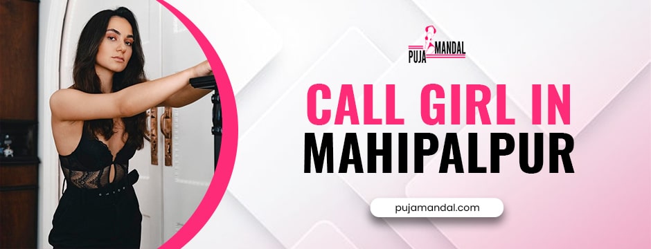 call girl in Mahipalpur