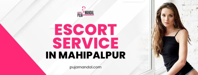 escort service in Mahipalpur